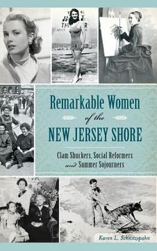 portada Remarkable Women of the New Jersey Shore: Clam Shuckers, Social Reformers and Summer Sojourners (in English)