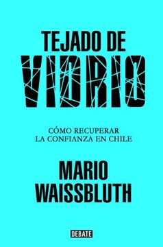 portada Tejado de Vidrio. La Reconstruccion de la Confianza en Chile (in Spanish)