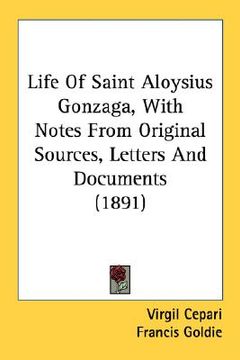 portada life of saint aloysius gonzaga, with notes from original sources, letters and documents (1891) (in English)