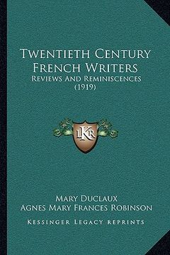 portada twentieth century french writers: reviews and reminiscences (1919) (en Inglés)