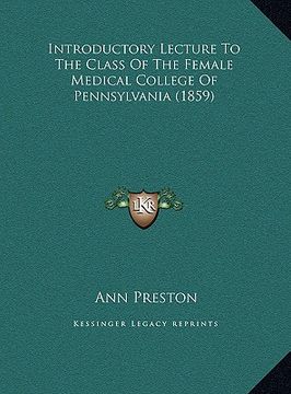 portada introductory lecture to the class of the female medical collintroductory lecture to the class of the female medical college of pennsylvania (1859) ege