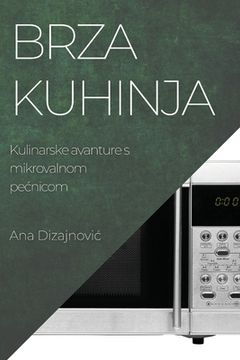 portada Brza kuhinja: Kulinarske avanture s mikrovalnom pecnicom (en Bosnia)
