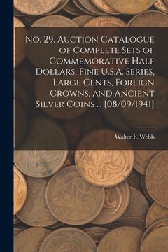 portada No. 29. Auction Catalogue of Complete Sets of Commemorative Half Dollars, Fine U.S.A. Series, Large Cents, Foreign Crowns, and Ancient Silver Coins .. (en Inglés)