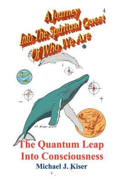 portada a journey into the spiritual quest of who we are: book 4 - the quantum leap into consciousness