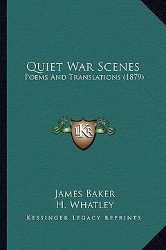 portada quiet war scenes: poems and translations (1879) (en Inglés)