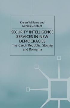 portada Security Intelligence Services in New Democracies: The Czech Republic, Slovakia and Romania (en Inglés)