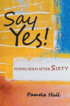 portada Say Yes!: Flying Solo After Sixty