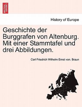 portada Geschichte Der Burggrafen Von Altenburg. Mit Einer Stammtafel Und Drei Abbildungen. (en Alemán)