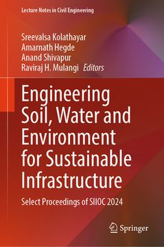 Engineering Soil, Water and Environment for Sustainable Infrastructure: Select Proceedings of Siioc 2024