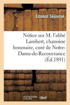 portada Notice Sur M. l'Abbé Lambert, Chanoine Honoraire, Curé de Notre-Dame-De-Recouvrance (en Francés)