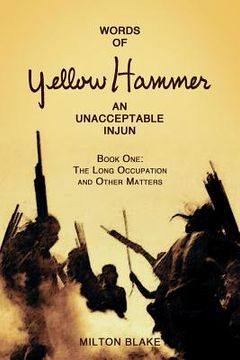 portada Words of Yellow Hammer an Unacceptable Injun: The Long Occupation and Other Matters (in English)