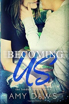 portada Becoming Us: College love never hurt so good: Volume 1 (London Lovers Series) (en Inglés)