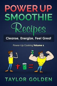 portada PowerUp Smoothie Recipes: Cleanse, Energize, Feel Great (en Inglés)