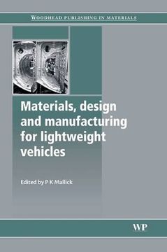 portada Materials, Design and Manufacturing for Lightweight Vehicles (Woodhead Publishing Series in Composites Science and Engineering) (en Inglés)