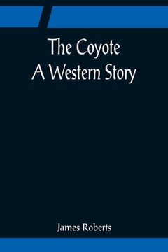 portada The Coyote; A Western Story