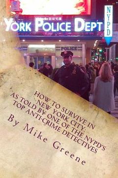 portada How to Survive in New York City: as told by one of the NYPD's top anti-crime Detectives (en Inglés)