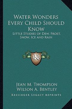 portada water wonders every child should know: little studies of dew, frost, snow, ice and rain