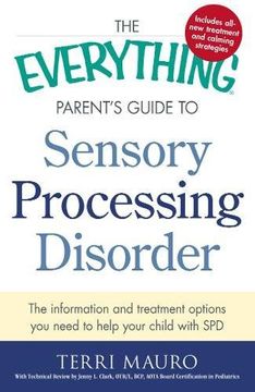 portada The Everything Parent's Guide To Sensory Processing Disorder: The Information and Treatment Options You Need to Help Your Child with SPD (in English)