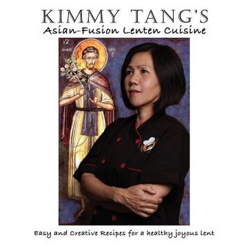 portada Kimmy Tang's Asian-Fusion Lenten Cuisine (en Inglés)