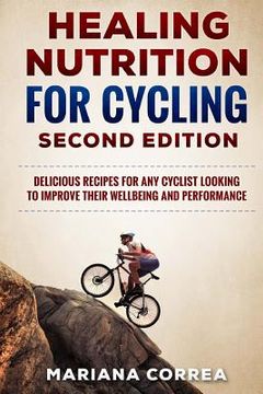 portada HEALING NUTRITION FOR CYCLING SECOND EDiTION: DELICIOUS RECIPES FOR ANY CYCLIST LOOKING TO IMPROVE THEIR WELL BEING and PERFORMANCE (en Inglés)