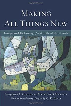 portada Making all Things New: Inaugurated Eschatology for the Life of the Church (in English)