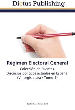 portada Régimen Electoral General: Colección de Fuentes.  Discursos políticos actuales en España.  (VII Legislatura / Tomo 1)