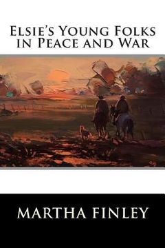 portada Elsie's Young Folks in Peace and War (en Inglés)
