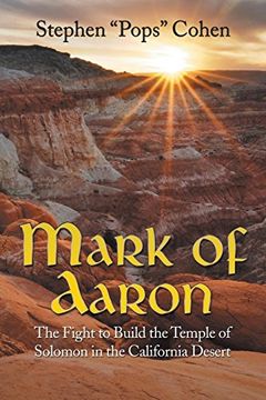 portada Mark of Aaron: The Fight to Build the Temple of Solomon in the California Desert (en Inglés)