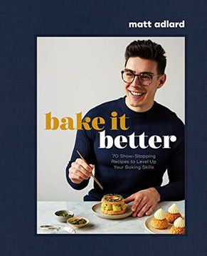 portada Bake it Better: 70 Show-Stopping Recipes to Level up Your Baking Skills (en Inglés)