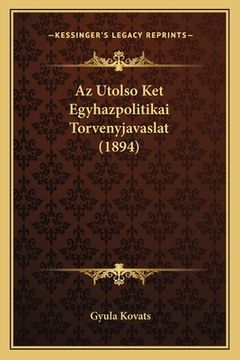 portada Az Utolso Ket Egyhazpolitikai Torvenyjavaslat (1894) (en Húngaro)