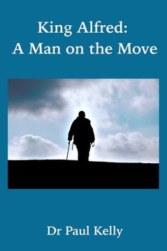 portada King Alfred: A Man on the Move (en Inglés)