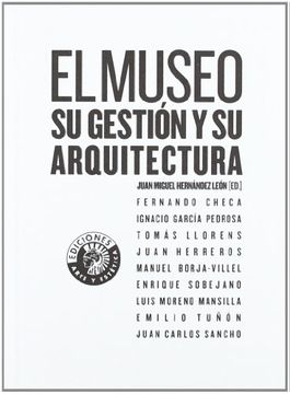 portada El Museo: Su Gestión y su Arquitectura [Apr 26, 2012] Hernández León, Juan Miguel (Ed. )