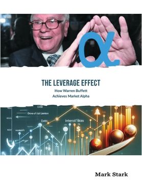 portada The Leverage Effect: How Warren Buffett Achieves Market Alpha (en Inglés)