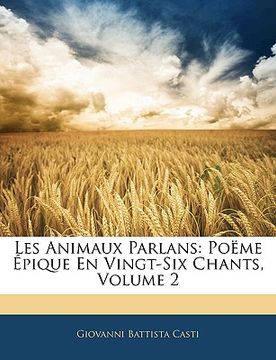 portada Les Animaux Parlans: Poëme Épique En Vingt-Six Chants, Volume 2 (en Francés)