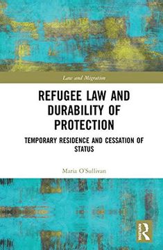 portada Refugee law and Durability of Protection: Temporary Residence and Cessation of Status (Law and Migration) 