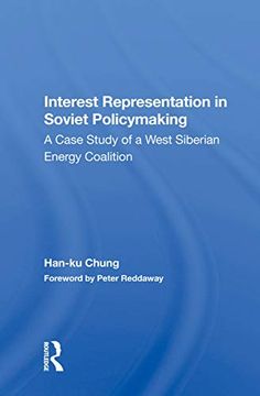 portada Interest Representation in Soviet Policymaking: A Case Study of a West Siberian Energy Coalition (en Inglés)