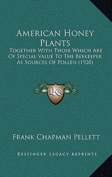 portada american honey plants: together with those which are of special value to the beekeeper as sources of pollen (1920) (in English)