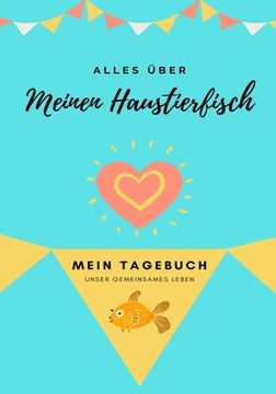 portada Alles Uber Meinen Haustierfisch: Mein Tagebuch Unser Gemeinsames Leben 