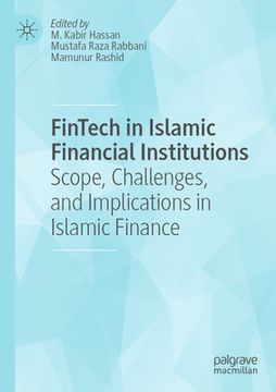 portada Fintech in Islamic Financial Institutions: Scope, Challenges, and Implications in Islamic Finance (en Inglés)