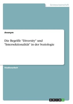 portada Die Begriffe "Diversity" und "Intersektionalität" in der Soziologie (en Alemán)