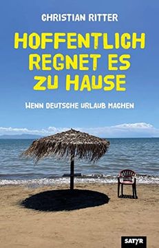 portada Hoffentlich Regnet es zu Hause: Wenn Deutsche Urlaub Machen (en Alemán)