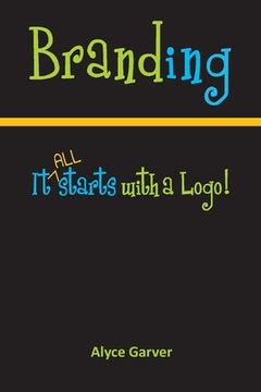 portada Branding: It All Starts With A Logo! (en Inglés)