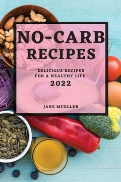 portada No-Carb Recipes 2022: Delicious Recipes for a Healthy Life (en Inglés)