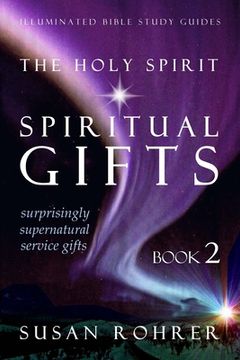portada The Holy Spirit - Spiritual Gifts: Book 2: Surprisingly Supernatural Service Gifts
