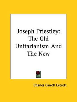 portada joseph priestley: the old unitarianism and the new (in English)