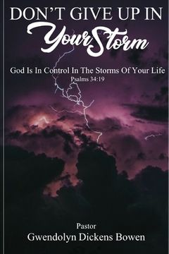 portada Don'T Give up in Your Storm: God is in Control in the Storms of Your Life (en Inglés)