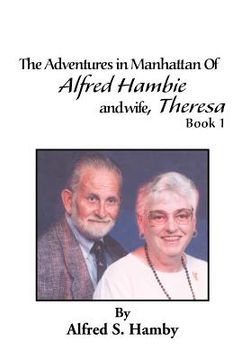 portada the adventures in manhattan of alfred hambie and wife, theresa book 1 (en Inglés)