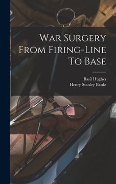 portada War Surgery From Firing-line To Base