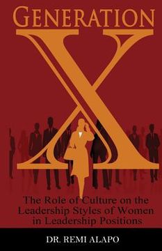portada Generation X: The Role of Culture on the Leadership Styles of Women in Leadership Positions (in English)