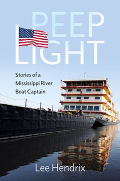 portada Peep Light: Stories of a Mississippi River Boat Captain (en Inglés)